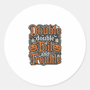 Retro Dubbele Toil Trouble Halloween T-shirt Ontwe Ronde Sticker