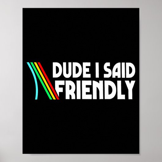 Retro Dude I Said Friendly Funny  Poster (Voorkant)