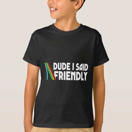 Retro Dude I Said Friendly Funny  T-shirt (Voorkant)