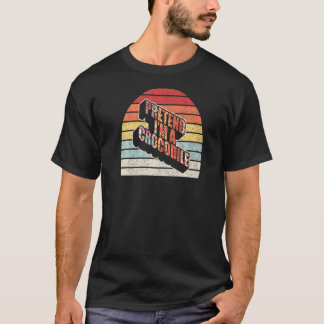 Retro Easy Pretend I M A Crocodile Costuum T-shirt
