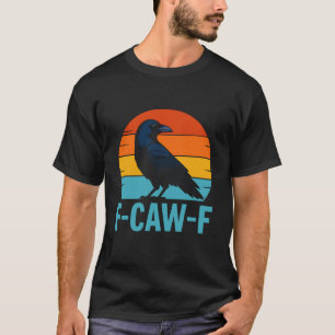 Retro F-Caw-F Zwarte Vogel Kraai Grappige Kraai Li T-shirt