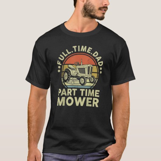 Retro Full Time Dad Part Time Mower  T-shirt (Voorkant)