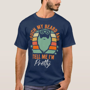 Retro Funny raakt mijn baard aan en vertel me mij T-shirt