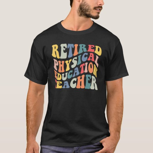 Retro Gepensioneerd Fysieke Onderwijs Leraar R T-shirt (Voorkant)