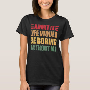 Retro-Gezegde geeft toe dat het leven niet meer zo T-shirt