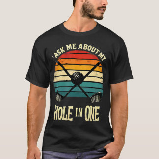 Retro-golfspeler Vraag me over mijn hole-in-one T-shirt