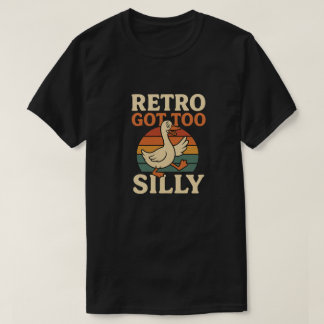 Retro got too silly - unisex t shirt, meme t shirt