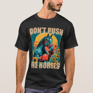Retro Grappig Niet Push De Paarden Meme Quote Sarc T-shirt