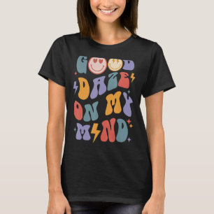 Retro Groovy Positivity Good Daze on My Mind Quote T-shirt