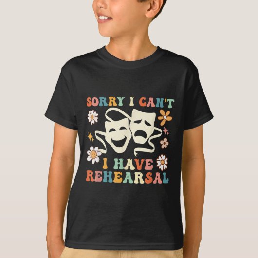 Retro Groovy Sorry I Can't I Have Rehearsal  T-shirt (Voorkant)