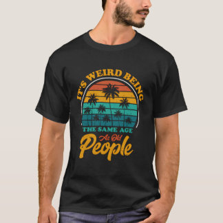 Retro het is vreemd dat het dezelfde leeftijd heef t-shirt