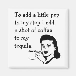 Retro Houseechtgenote ad Funny Tequila Coffee Pep Magneet