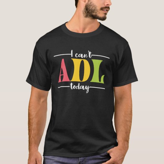 Retro I Can't ADL Today Occupational Therapy For M T-shirt (Voorkant)
