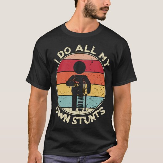 Retro I Do My Own Stunts Injury Tshirt Funny (Devant)