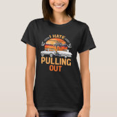 Retro I Hate Pulling Out Boating   Boating Outfit  T-shirt (Voorkant)