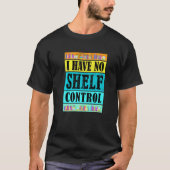 Retro I Have No Shelf Control  Book Bookshelf T-shirt (Voorkant)