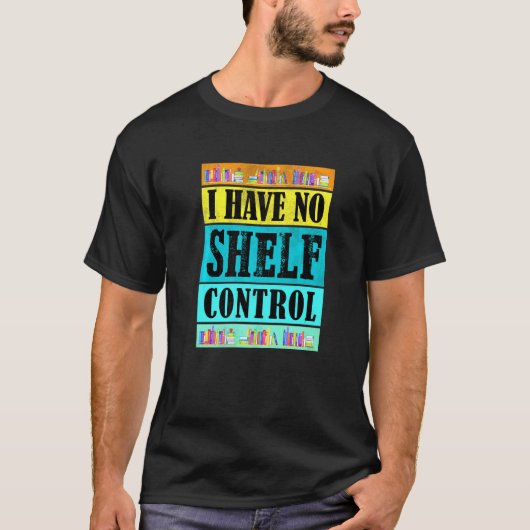 Retro I Have No Shelf Control  Book Bookshelf T-shirt (Voorkant)