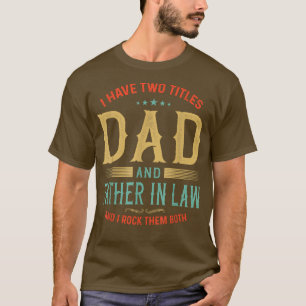 Retro I Have Two Titles Dad And Father In Law Fath T-shirt