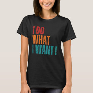 Retro Ik Doe Wat Ik Wil Sarcastisch Idee 2 T-shirt