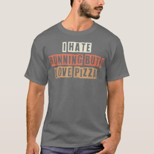 Retro ik haat het lopen, maar ik hou van Pizza 273 T-shirt