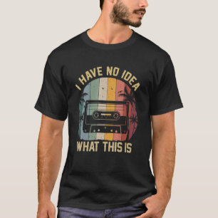 Retro ik heb geen idee wat dit grappige cassette i t-shirt