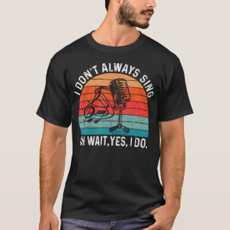 Retro Ik zing niet altijd Oh wacht wel Musical T-shirt