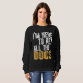 Retro I'm Here To Pet All The Dog Cool Animals Dog Trui (Voorkant volledig)