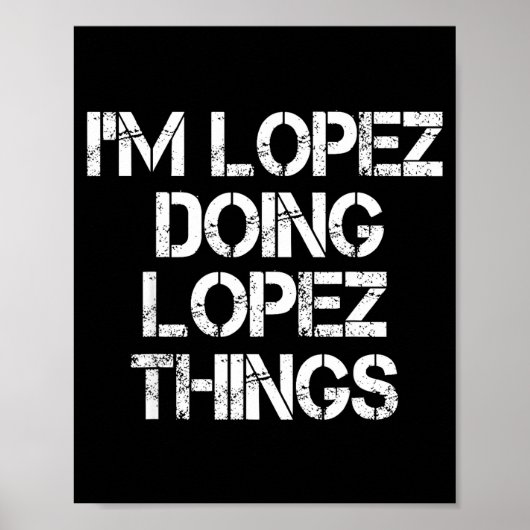 Retro Im Lopez Doing Lopez Things Quote Funny  Poster (Voorkant)