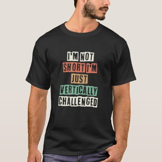 Retro I'm Not Short I'm Just Vertically Challenged T-shirt (Voorkant)