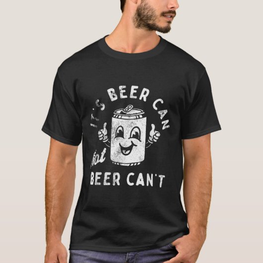 Retro It's Beer Can Not Beer Can't Funny Party Dri T-shirt (Voorkant)