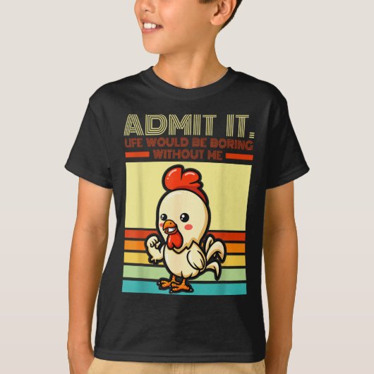 Retro kip geeft toe dat het leven saai zou zijn zo t-shirt (Voorkant)