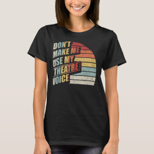 Retro laat me mijn theaterstem niet gebruiken voor t-shirt