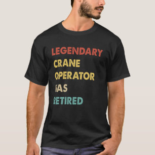 Retro legendarische kraanmachinist is met pensioen t-shirt