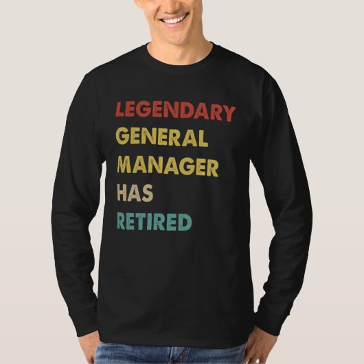 Retro Legendary General Manager Has Retired T-shirt (Voorkant)