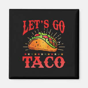 Retro Let's Go Taco Shirt Funny Let's Go Taco For Magneet