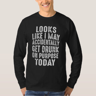 Retro Lijkt Als Of Ik Per Ongeluk Dronken Word Quo T-shirt