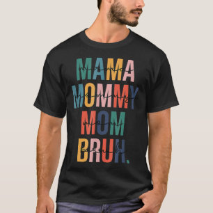 Retro mama mama mama Bruh Funny Boy Ma Li T-shirt