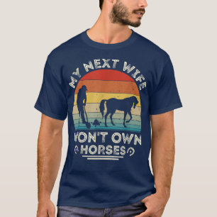 Retro  Mijn volgende vrouw zal geen paard van paar T-shirt