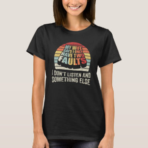 Retro mijn vrouw zegt dat ik maar twee fouten echt t-shirt
