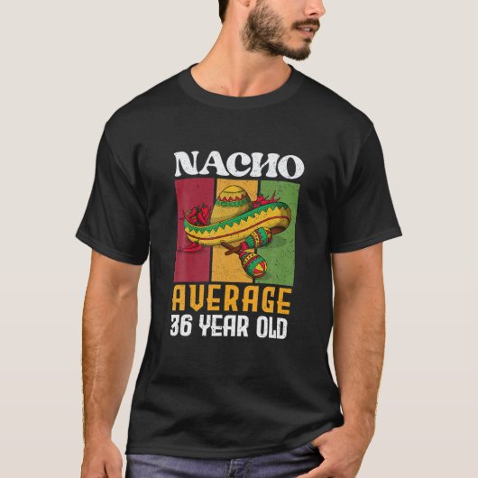 Retro Nacho Gemiddelde 36 jaar oud 36 jaar oud T-shirt (Voorkant)