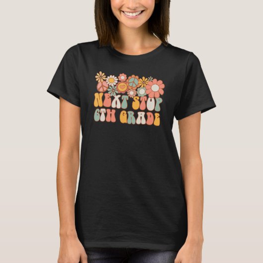 Retro Next Stop 6th Grade Hello School Groovy Back T-shirt (Voorkant)