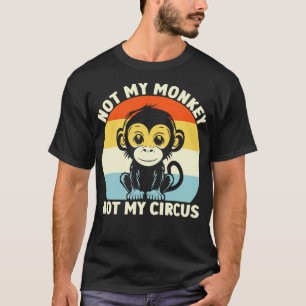 Retro niet mijn aap niet mijn circus t-shirt
