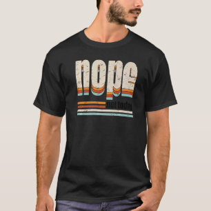 Retro Nope niet vandaag motivatie sarcastisch T-shirt