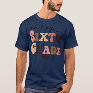 Retro Oh Hey Zesde graad terug naar schoolleraar S T-shirt