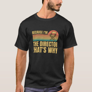 Retro omdat ik de directeur ben... daarom t-shirt