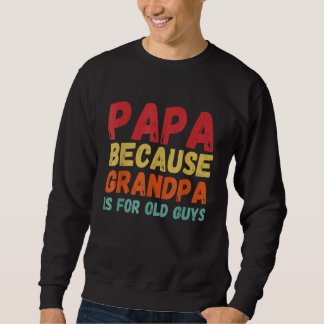 Retro Papa omdat opa voor oude jongens is Trui