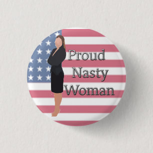 Retro Proud Nasty Woman Button Anti-Trump