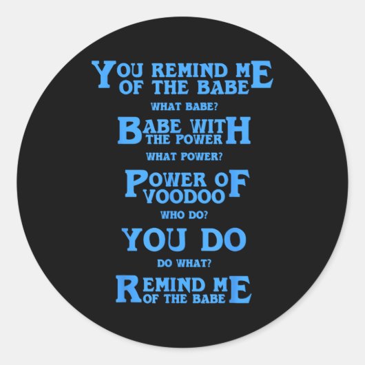 Retro Quote You Remind Me Of The Babe Basic Funny Ronde Sticker (Voorkant)