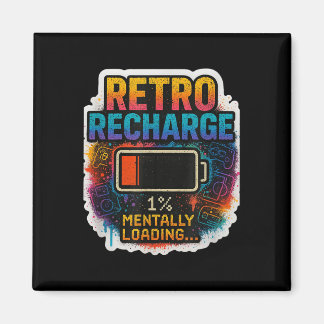 “retro Recharge – Mentally Loading…”  Magneet