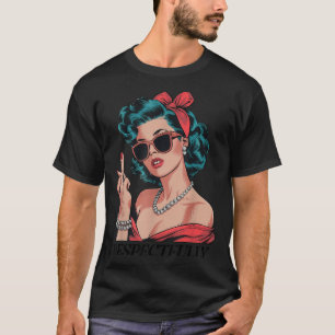 Retro Respectvol Grappige N Omhoog Meisje Sy Stijl T-shirt